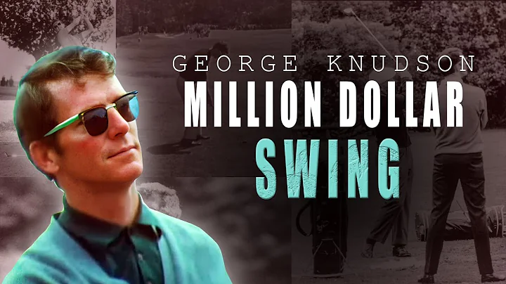 Million Dollar Golf Swing: George Knudson Document...