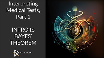 Interpreting Medical Tests - Part 1, Intro to Bayes
