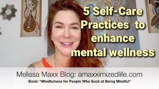 Life Coach's Top 5 Self-Care Practices to Benefit Mental Wellness