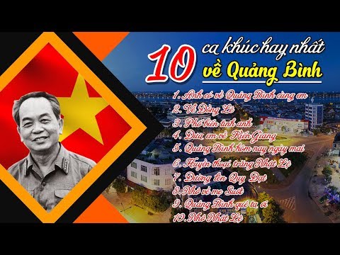 Video 10 ca khúc HAY NHẤT về quê hương Quảng Bình - youtube