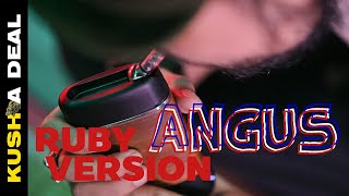 ANGUS RUBY Version. By KUSH A DEAL