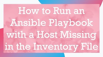 How to Run an Ansible Playbook with a Host Missing in the Inventory File