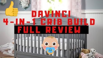 WE ASSEMBLED THE DAVINCI CHARLIE 4-IN-1 BABY CRIB START TO FINISH, WAS IT DIFFICULT?!?