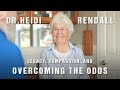 Dr  heidi rendall  legacy compassion and overcoming the odds