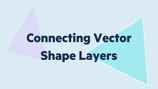 Connecting Vector Shape Layers