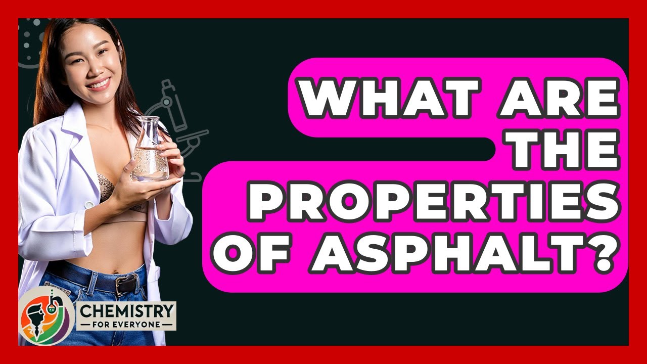 What Are The Properties Of Asphalt? - Chemistry For Everyone