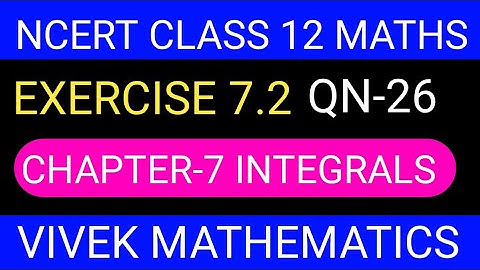 Ncert Exercise7.2 Solution Of Question Number 26 Class12 Maths Integrals Ch-7 @vivekmathematics122