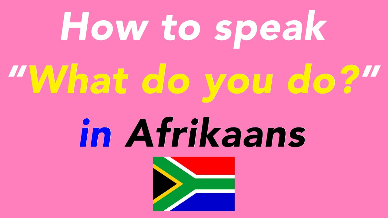 How to speak “What do you do?” in Afrikaans YouTube