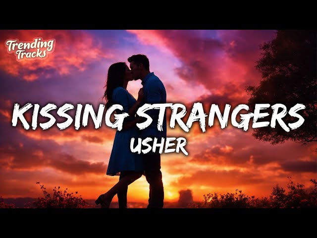 USHER - Kissing Strangers (Lyrics) class=