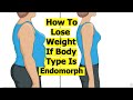 How To Lose Weight If Body Type Is Endomorph | Weight Loss for Endomorphs | Endomorph Workout