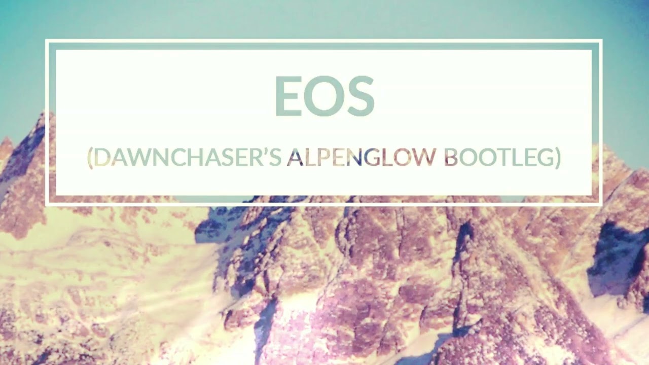 Eos (Dawnchaser's Instrumental Alpenglow Bootleg Mix) (Official Visualizer)