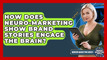 How Does Neuro-marketing Show Brand Stories Engage The Brain? - Modern Marketing Moves