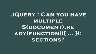 jQuery : Can you have multiple $(document).ready(function(){ ... }); sections?
