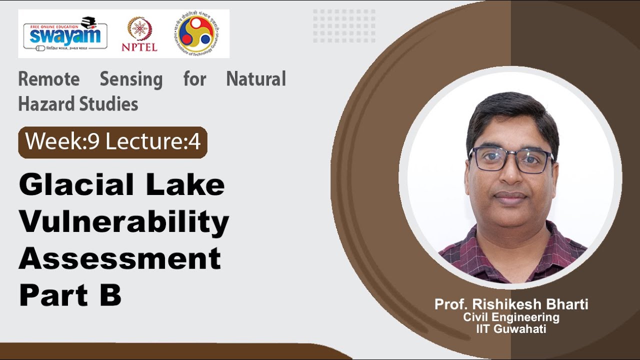 Lec 26 b: Glacial Lake Vulnerability Assessment Part B