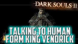 How to Speak to King Vendrick - Dark Souls 2