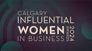 2024 Calgary Influential Women in Business (CIWB) Awards - Event Highlights