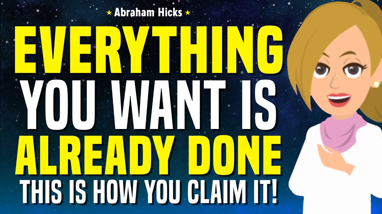 Everything You Want Is Already Done! Claim It 🪄 Abraham Hicks 2026