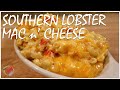 Southern Style Lobster Mac n' Cheese - The Easiest Way to Make Authentic Mac n' Cheese