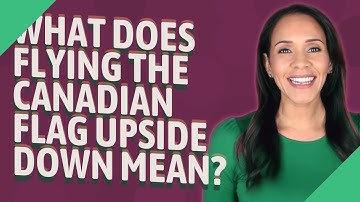 What does flying the Canadian flag upside down mean?