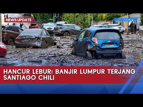 Hancur lebur! Banjir Lumpur Terjang Santiago Chili | News Update