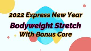 2022 Express New Year Bodyweight Stretch with Bonus Core