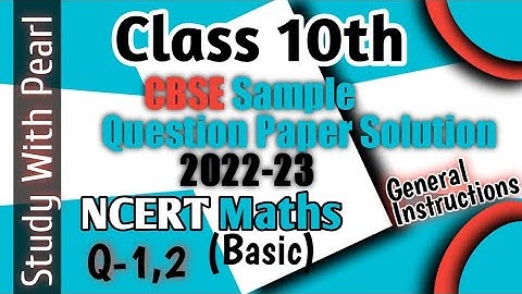 Sample Paper | Class10 | Maths (Basic) 2022-23| General instructions and Section A- Q.1,2 | NCERT
