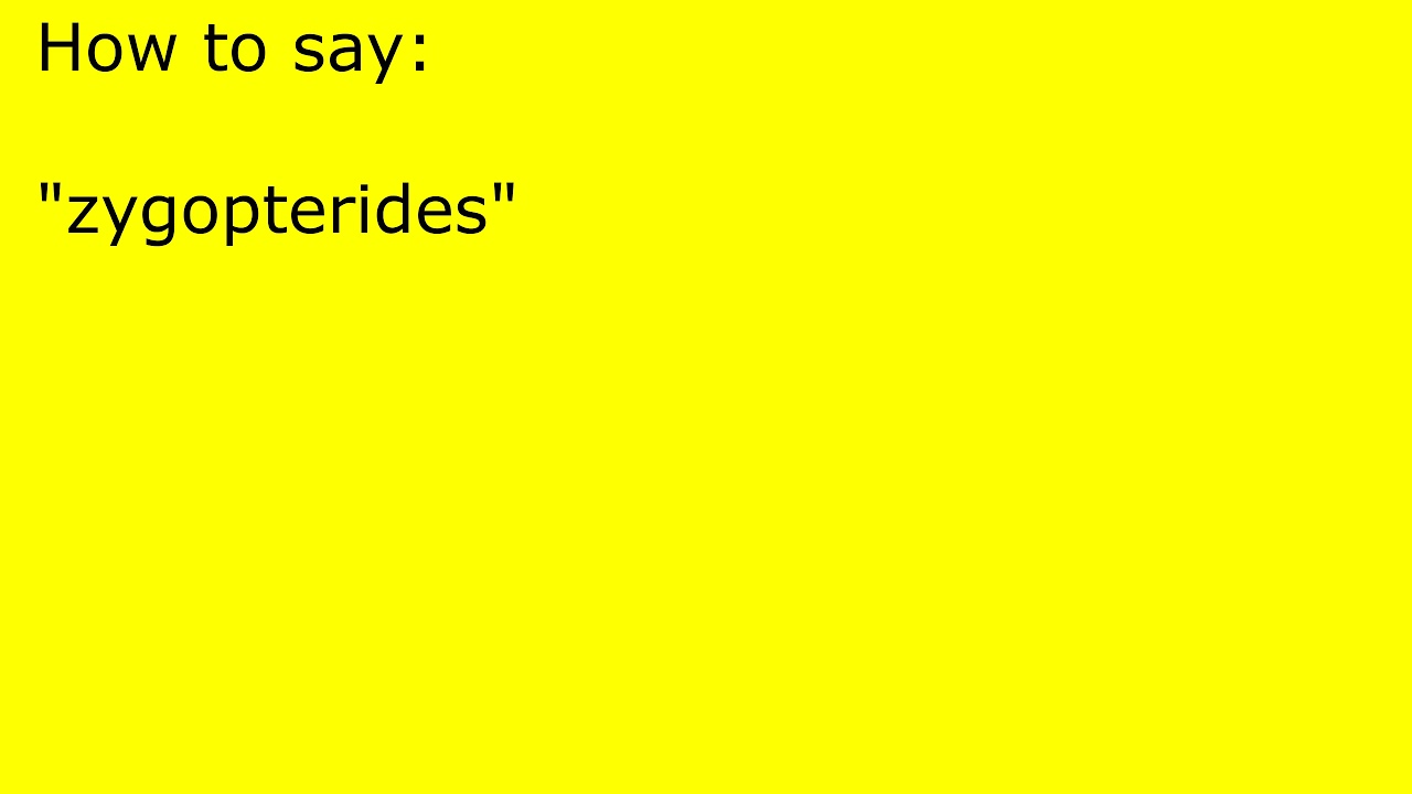 How to pronounce zygopterides