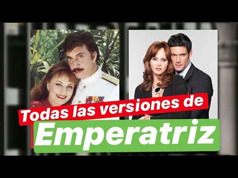 Todas las versiones de Emperatriz