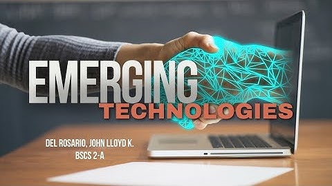 What are Emerging Technologies? Self-video Reflection ITEC 106 - Application Development
