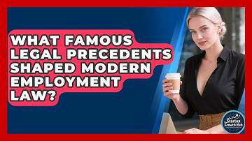 What Famous Legal Precedents Shaped Modern Employment Law? - The Startup Growth Hub