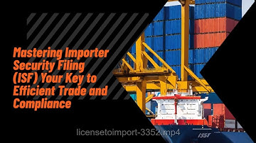 Mastering Importer Security Filing (ISF): Your Key to Efficient Trade and Compliance