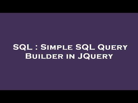 SQL : Simple SQL Query Builder in JQuery