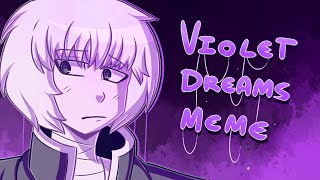 VIOLET DREAMS | MEME (Your turn to die + vent)