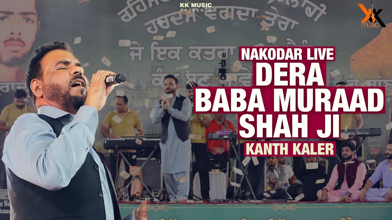 kanth Kaler | Live Performance in Nakodar At Dera Baba Muraad Shah Ji