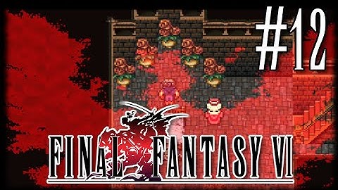 The Final Magicites | Final Fantasy 6 (Ted Woolsey Uncensored Edition) Part 12