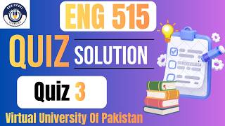 ENG 515| Quiz 3| Teaching of Reading and Writing skills| Virtual University of Pakistan