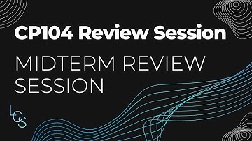 CP104 Midterm Review Session