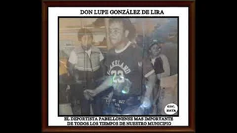 HISTORIA DE DON J  GUADALUPE GONZLEZ DE LIRA UN GRAN DEPORTISTA DE PABELLN DE ARTEAGA, AGS