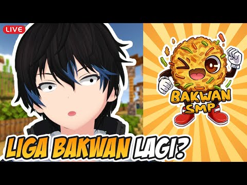 LIGA BAKWAN LET'S GOOO 【BAKWAN SMP】