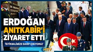 Erdoğan 30 Ağustos Zafer Bayramı Dolayısıyla Anıtkabiri Ziyaret Etti Ntv