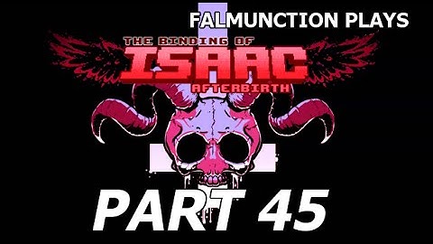 Part 45: Ingenuity ► falmunction plays The Binding of Isaac: Afterbirth [BLIND]