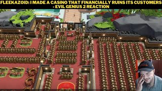 Fleekazoid: I Mage A Casino That Financially Ruins Its Customers - Evil Genius 2 Reaction