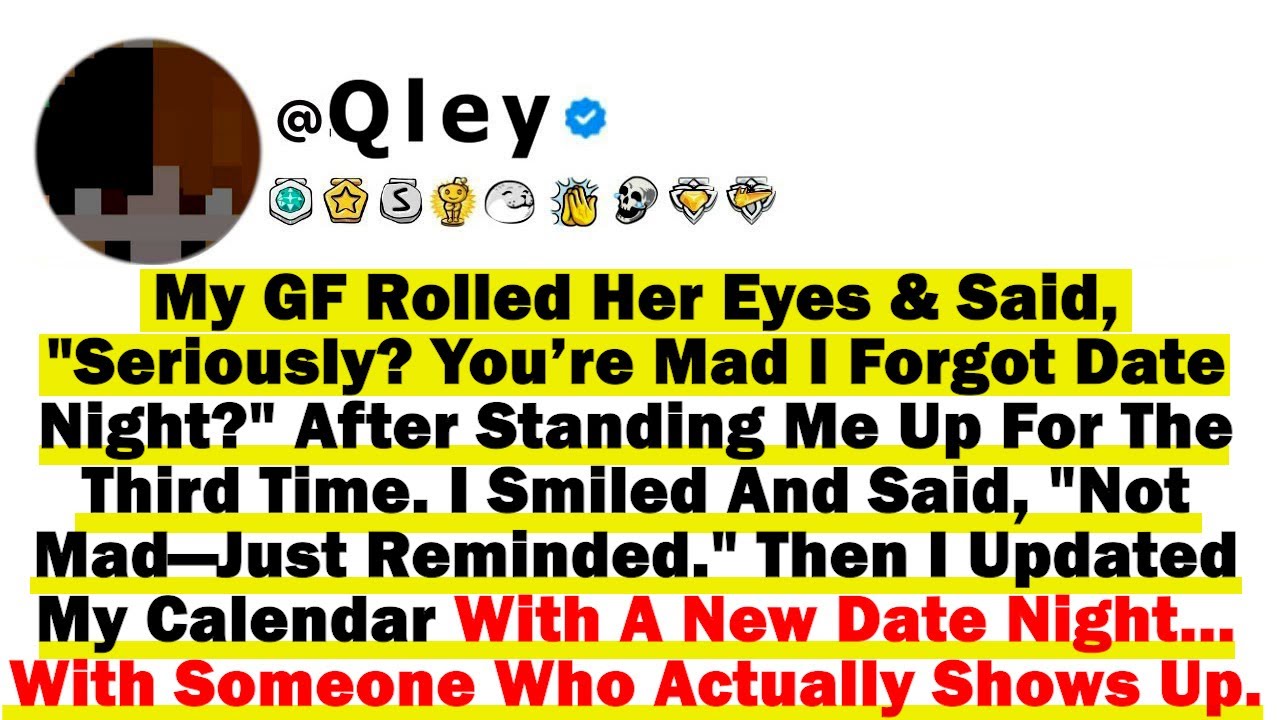 Моя девушка закатила глаза и сказала: «Серьёзно? Ты злишься, что я забыл о свидании?» После того,...