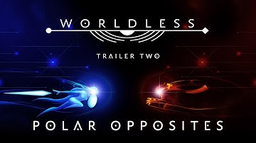 Worldless | Polar Opposites | Trailer Two