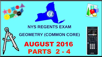 NYS Geometry [Common Core] August 2016 Regents Exam || Parts 2-4 ANSWERS