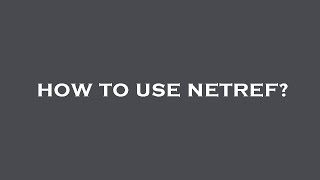 How to use netref