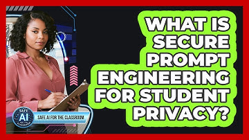 What Is Secure Prompt Engineering For Student Privacy?