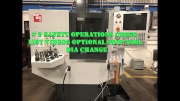 # 2 CNC Safety Operations Check list Videos Optional stop Tool Dia Change