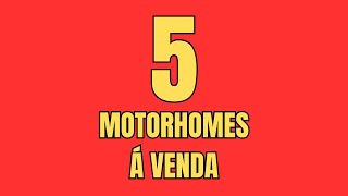 5 MOTORHOMES Á VENDA