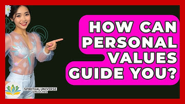 How Can Personal Values Guide You? - Spiritual Universe Unlocked